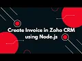 Create Invoice in Zoho CRM using Node js Step-by-Step REST API Tutorial
