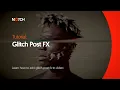 Notch Tutorial Glitch Post FX