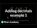 Adding decimals example 1 Decimals Pre-Algebra Khan Academy