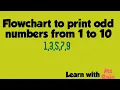 Flowchart to print odd numbers from 1 to 10 Learn with Ms Rain