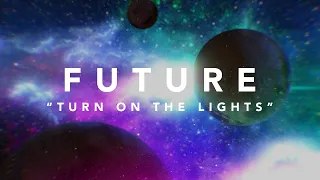 future turn on the lights official lyric video 