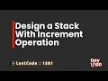 LeetCode 1381 Design a Stack with Increment Operation 100 Days of Code Challenge - Day 1
