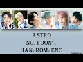 Lagu ASTRO -  No, I Don't (Han/Rom/Eng) Lyrics