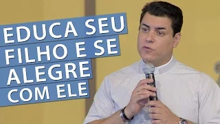 Eduque seu filho e se alegre com ele - Padre Chrystian Shankar (07/01/17)
