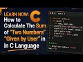 Sum of Two Numbers in C Language Basic C Program Tutorial