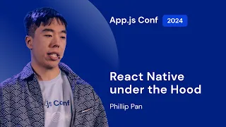 Phillip Pan - React Native under the hood App js Conf 2024