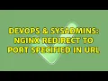 DevOps SysAdmins Nginx redirect to port specified in URL
