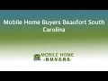 Mobile Home Buyers Beaufort South Carolina 844-427-4281