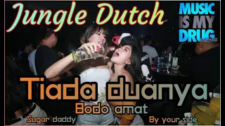 Download DJ TIADA DUANYA | BODO AMAT SUGAR DADDY JUNGLE DUTCH VIRAL TIKTOK 2021 MP3