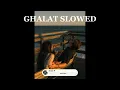 NAJM - GHALAT (Slowed + Reverb) 🌙