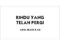 Download Lagu Akim, Black \u0026 AG - Rindu Yang Telah Pergi | Lirik Papan Puteh