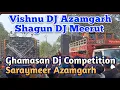Lagu Shagun DJ Meerut vs Vishnu DJ Azamgarh saraymeer ghamasan competition winner by Shagun Dj