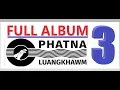 Download Lagu Vol 3 Full Album ( Phatna Luangkhawm)