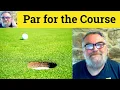 Par For The Course Meaning - Par For the Course Defined