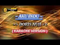 Aku Indu - Doris Nuji ( Karaoke Version )