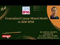 52 Generalized Linear Mixed Models in IBM SPSS Dr Dhaval Maheta