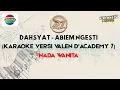 DAHSYAT - ABIEM NGESTI (KARAOKE NADA WANITA VERSI VALEN D'ACADEMY 7)