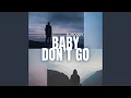 Download Lagu Baby Don't Go