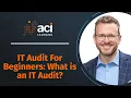 IT Audit For Beginners What is an IT Audit ACI Learning Audit