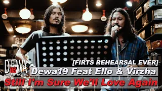  first rehearsal ever dewa19 feat ello u0026 virzha still im sure well love again