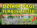 Download Lagu DZIKIR PAGI PEMBUKA REZEKI