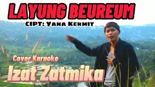 Download COVER KARAOKE  ||LAYUNG BEUREUM||VOCAL IZAT ZATMIKA || CIPT: YANA KERMIT || MP3