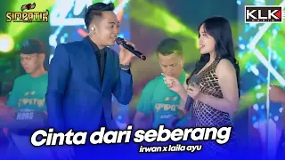 cinta dari seberang irwan x laila ayu live simpatik music klk audio pare kediri