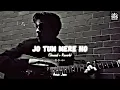 Lagu Anuv Jain - Jo Tum mere ho (Lyricboy_94)