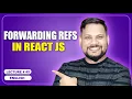 Forwarding Refs in React JS React JS Tutorial full course -