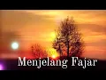 Lagu Lagu Religi - Menjelang Fajar