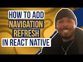 Add Navigation Refresh in React Native Learn React Native API Learn React Native API 2022