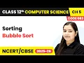 Bubble Sort - Sorting Chapter 5 Class 12th Computer Science Code 083 CBSE 2025-26