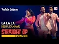 Download Lagu La La La | Neha Kakkar | Straight Up Punjab