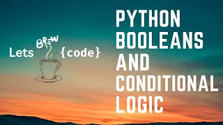 Python Booleans and Conditional Logic