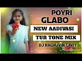 Download Lagu POYRI GLBO NEW AADIVASI TUR TONE MIX 2025 DJ RAGHUVIR  GAVIT