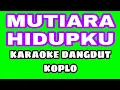 karaoke MUTIARA HIDUPKU Karaoke dangdut koplo campursari