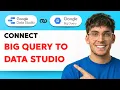 How to Connect Google Bigquery to Google Data Studio 2026 Full Guide