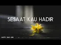 Utha Likumahuwa - Sesaat Kau Hadir (Lirik)