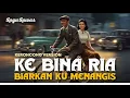Lagu KE BINA RIA | BIARKAN KUMENANGIS | LAGU LAWAS