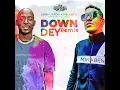 Down Dey (Remix)