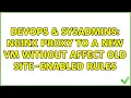 DevOps SysAdmins Nginx proxy to a new vm without affect old site-enabled rules