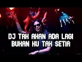 Download Lagu DJ TAK AKAN ADA LAGI X BUKAN TAK SETIA REMIX LAGU VIRAL TIKTOK 2025