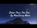 Lagu Closer Than The Star - MiauSwing Music (official audio)