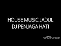 Download Lagu House Music Jadul DJ Penjaga Hati