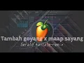 DJ,VIRAL TAMBAH GOYANG X MAAP SAYANG (GERALD'KANTALE) REMIX