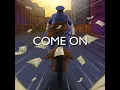 Come On