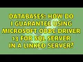 Databases How do I guarantee using Microsoft ODBC Driver 13 for SQL Server in a linked server