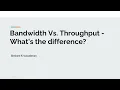 Bandwidth Vs Throughput - What s the difference