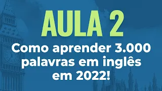 Projeto Agora Eu Aprendo Inglês | Aula 02: Como aprender 3000 palavras em inglês em 2022