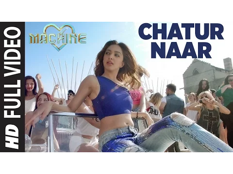 Download MP3 Chatur Naar Full Video Song | Machine | Mustafa, Kiara Advani & Eshan  | Nakash Aziz, Shashaa, Ikka